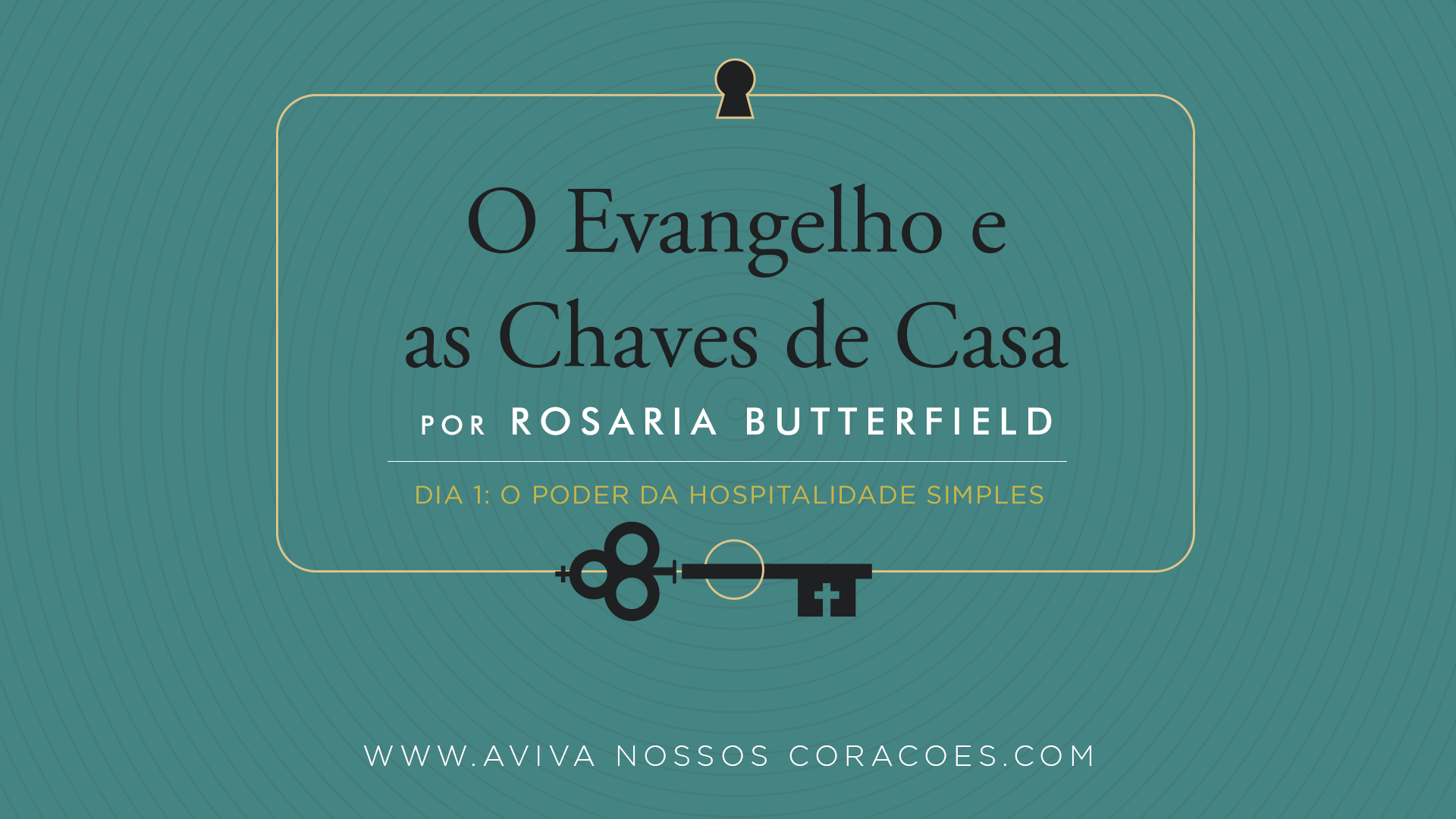 O Evangelho e as Chaves de Casa | Dia 1: O Poder da Hospitalidade Simples